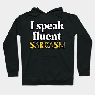 I speak fluent sarcasm Hoodie